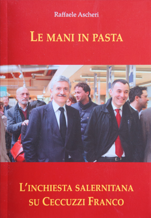 Le mani in pasta – l’inchiesta salernitana su Ceccuzzi Franco